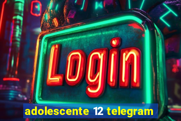 adolescente 12 telegram